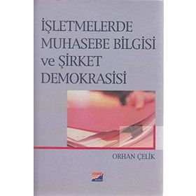 İŞLETMELERDE MUHASEBE BILGISI VE ŞİRKET DEMOKRASISI - ORHAN ÇELİK