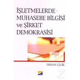 İŞLETMELERDE MUHASEBE BILGISI VE ŞİRKET DEMOKRASISI - ORHAN ÇELİK