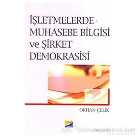 İŞLETMELERDE MUHASEBE BILGISI VE ŞİRKET DEMOKRASISI - ORHAN ÇELİK