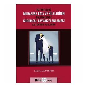 İşletmelerde Muhasebe Hata Ve Hilelerinin Önlenmesinde Kurumsal Kaynak Planlaması Sisteminin Kullanımı - Müjder Alptekin