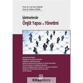İşletmelerde Örgüt Yapısı ve Yönetimi - inan cem aksun Bülent Tokat