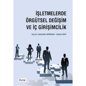 İşletmelerde Örgütsel Değişim ve İç Girişimcilik - Gülşah Arat Celalettin Serinkan