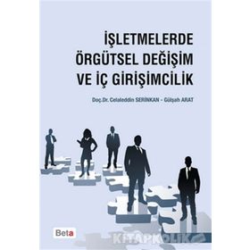 İşletmelerde Örgütsel Değişim ve İç Girişimcilik - Gülşah Arat Celalettin Serinkan