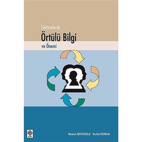 İŞLETMELERDE ÖRTÜLÜ BILGI VE ÖNEMİ - HASAN İBİCİOĞLU