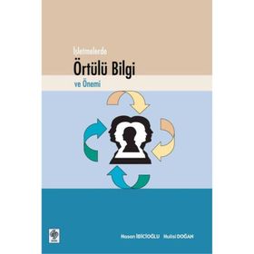 İŞLETMELERDE ÖRTÜLÜ BILGI VE ÖNEMİ - HASAN İBİCİOĞLU