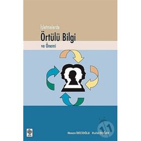 İŞLETMELERDE ÖRTÜLÜ BILGI VE ÖNEMİ - HASAN İBİCİOĞLU