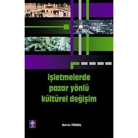 İŞLETMELERDE PAZAR YÖNLÜ KÜLTÜREL GELIŞIM - BERRIN YÜKSEL