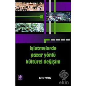 İŞLETMELERDE PAZAR YÖNLÜ KÜLTÜREL GELIŞIM - BERRIN YÜKSEL