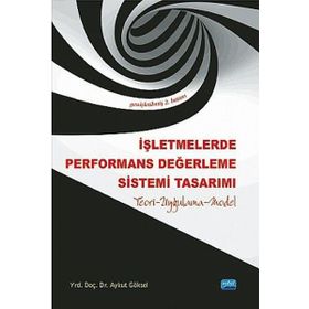 İŞLETMELERDE PERFORMANS DEĞERLEME SISTEMI TASARIMI - AYKUT GÖKSEL