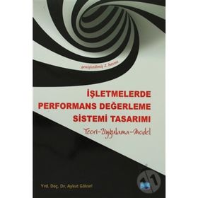 İŞLETMELERDE PERFORMANS DEĞERLEME SISTEMI TASARIMI - AYKUT GÖKSEL