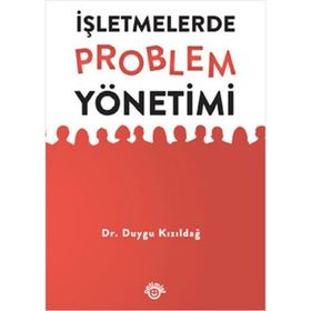 İŞLETMELERDE PROBLEM YÖNETIMI - DUYGU KIZILDAĞ
