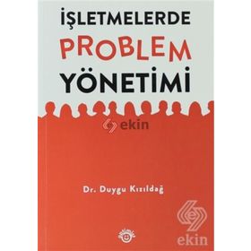 İŞLETMELERDE PROBLEM YÖNETIMI - DUYGU KIZILDAĞ