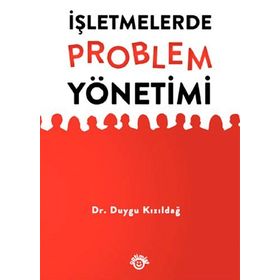 İŞLETMELERDE PROBLEM YÖNETIMI - DUYGU KIZILDAĞ