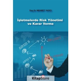 İşletmelerde Risk Yönetimi ve Karar Verme - Mehmet Yazıcı