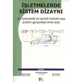 İŞLETMELERDE SISTEM DİZAYNI - SABAHATTIN ÖZYAPICI;TIGIN ÖZYAPICI;TOLGA ÖZYAPICI