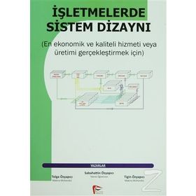 İŞLETMELERDE SISTEM DİZAYNI - SABAHATTIN ÖZYAPICI;TIGIN ÖZYAPICI;TOLGA ÖZYAPICI