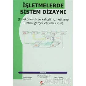 İŞLETMELERDE SISTEM DİZAYNI - SABAHATTIN ÖZYAPICI;TIGIN ÖZYAPICI;TOLGA ÖZYAPICI