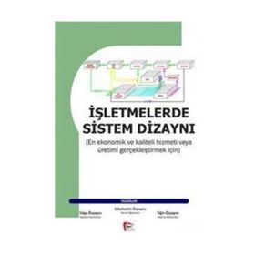 İŞLETMELERDE SISTEM DİZAYNI - SABAHATTIN ÖZYAPICI;TIGIN ÖZYAPICI;TOLGA ÖZYAPICI