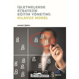 İşletmelerde Stratejik Eğitim Yönetimi : Kılavuz Model - Levent Şahin