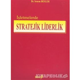 İŞLETMELERDE STRATEJIK LIDERLIK - SENEM BESLER