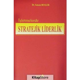 İŞLETMELERDE STRATEJIK LIDERLIK - SENEM BESLER