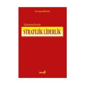 İŞLETMELERDE STRATEJIK LIDERLIK - SENEM BESLER