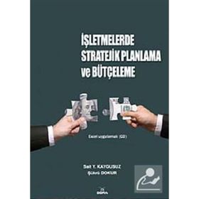 İŞLETMELERDE STRATEJIK PLANLAMA VE BÜTÇELEME - SAIT YÜKSEL KAYGUSUZ; ŞÜKRÜ DOKUR