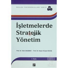 İŞLETMELERDE STRATEJIK YÖNETIM - TAHIR AKGEMCI; HASAN KÜRŞAT GÜLEŞ