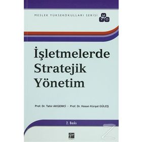 İŞLETMELERDE STRATEJIK YÖNETIM - TAHIR AKGEMCI; HASAN KÜRŞAT GÜLEŞ