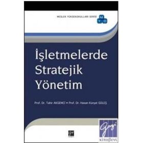 İŞLETMELERDE STRATEJIK YÖNETIM - TAHIR AKGEMCI; HASAN KÜRŞAT GÜLEŞ
