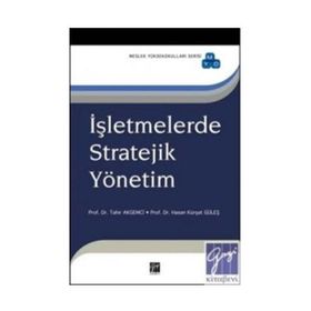 İŞLETMELERDE STRATEJIK YÖNETIM - TAHIR AKGEMCI; HASAN KÜRŞAT GÜLEŞ
