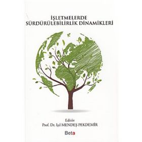 İşletmelerde Sürdürülebilirlik Dinamikleri - Işıl Mendeş Pekdemir