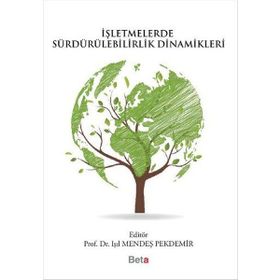 İşletmelerde Sürdürülebilirlik Dinamikleri - Işıl Mendeş Pekdemir