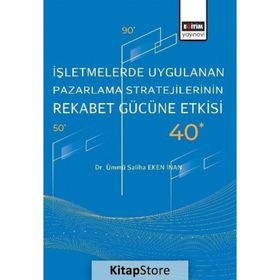 İşletmelerde Uygulanan Pazarlama Stratejilerinin Rekabet Gücüne Etkisi - Dr. Ümmü Saliha Eken İnan