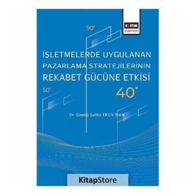 İşletmelerde Uygulanan Pazarlama Stratejilerinin Rekabet Gücüne Etkisi - Dr. Ümmü Saliha Eken İnan
