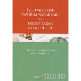 İşletmelerde Yatırım Kararları ve Hedef Pazar Stratejileri - Sefer Gümüş Burcu Seherler