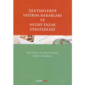 İşletmelerde Yatırım Kararları ve Hedef Pazar Stratejileri - Sefer Gümüş Burcu Seherler