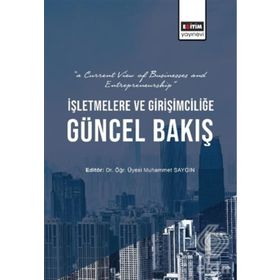 İşletmelere ve Girişimciliğe Güncel Bakış