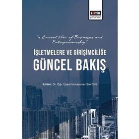 İşletmelere ve Girişimciliğe Güncel Bakış