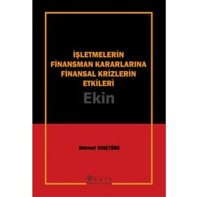 İŞLETMELERİN FINANSMAN KARARLARINA FINANSAL KRIZLERIN ETKILERI - MEHMET GENÇTÜRK