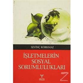 İşletmelerin Sosyal Sorumlulukları - Sevinç Korkmaz