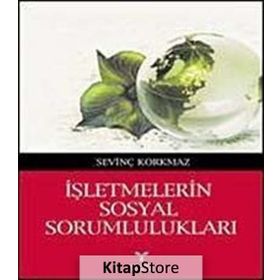 İşletmelerin Sosyal Sorumlulukları - Sevinç Korkmaz