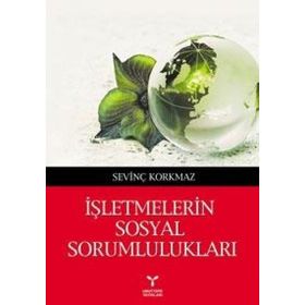 İşletmelerin Sosyal Sorumlulukları - Sevinç Korkmaz