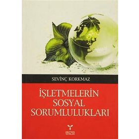 İşletmelerin Sosyal Sorumlulukları - Sevinç Korkmaz