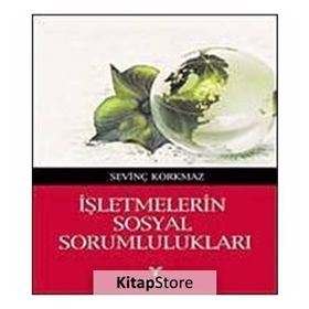 İşletmelerin Sosyal Sorumlulukları - Sevinç Korkmaz