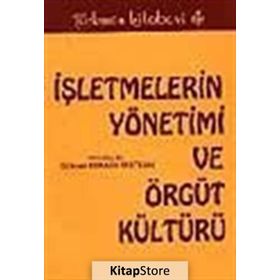 İŞLETMELERİN YÖNETİMİ VE ÖRGÜT KÜLTÜRÜ - GÖKSEL ATAMAN UNUTKAN