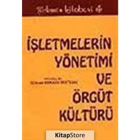 İŞLETMELERİN YÖNETİMİ VE ÖRGÜT KÜLTÜRÜ - GÖKSEL ATAMAN UNUTKAN