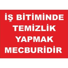 İşlev İş Güvenliği İş Bitiminde Temizlik Yapmak Mecburidir Levhası