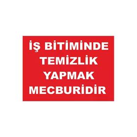 İşlev İş Güvenliği İş Bitiminde Temizlik Yapmak Mecburidir Levhası