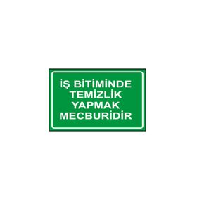 İşlev İş Güvenliği İş Bitiminde Temizlik Yapmak Mecburidir Levhası